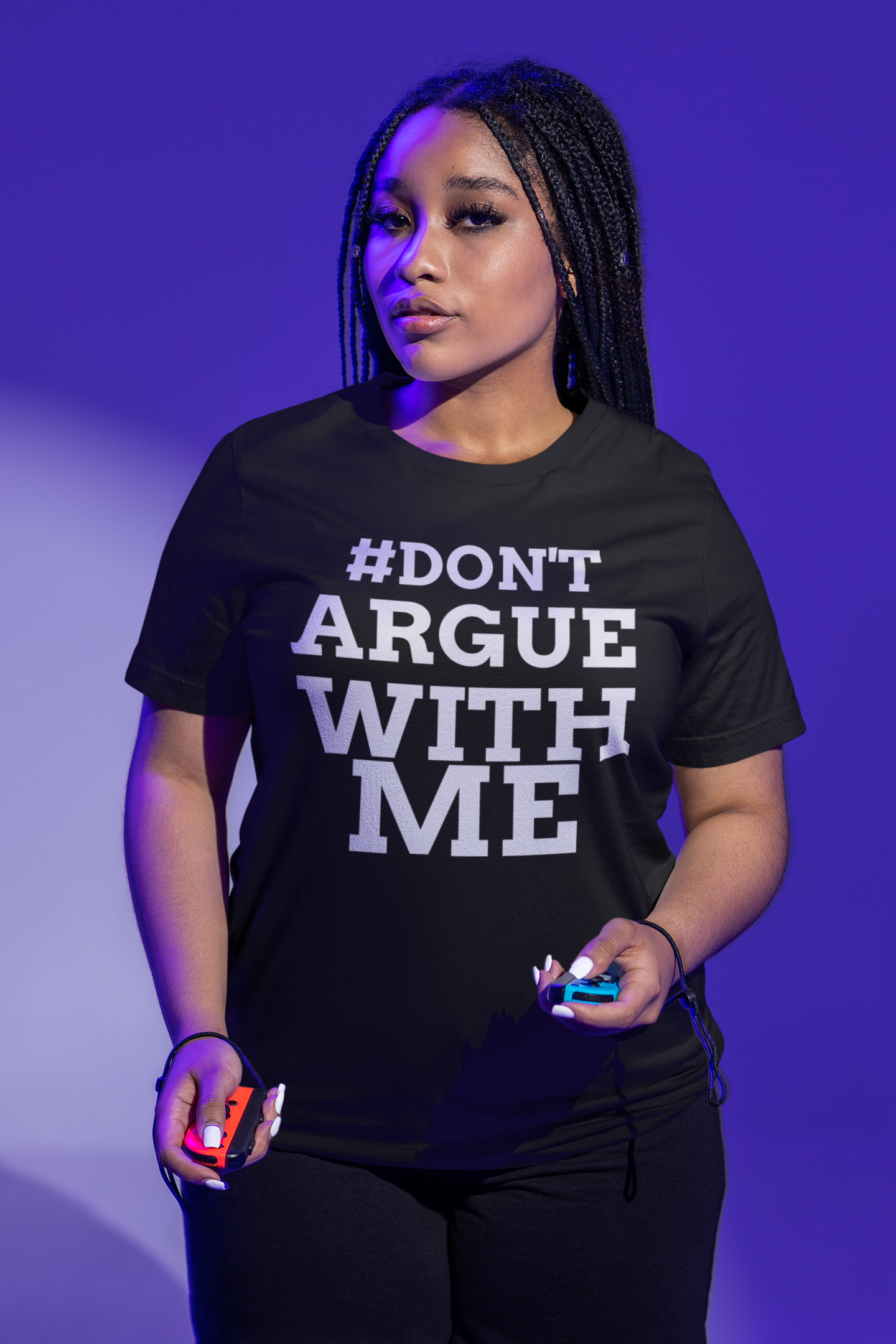#Don'tArgueWithMe - 100% Airlume Combed Cotton, Light Fabric, Retail Fit, Tear-Away Label, True to Size - Shop Blue Orchid Boutique